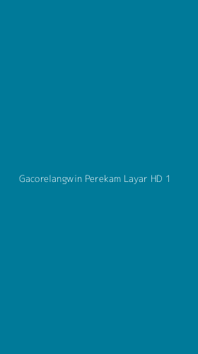 Tampilan Antarmuka Aplikasi Gacorelangwin Perekam Layar Hd - 1