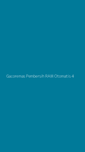 Tampilan Antarmuka Aplikasi Gacoremas Pembersih Ram Otomatis - 4