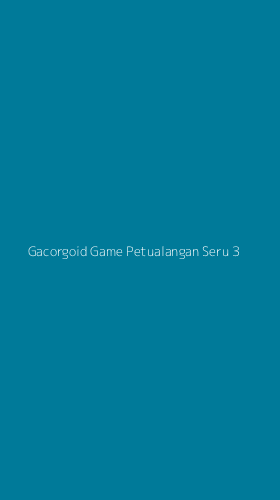 Tampilan Antarmuka Aplikasi Gacorgoid Game Petualangan Seru - 3