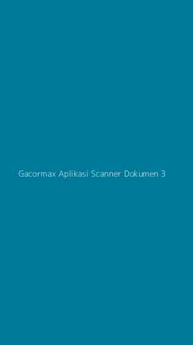 Tampilan Antarmuka Aplikasi Gacormax Aplikasi Scanner Dokumen - 3