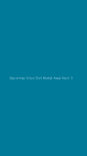 Tampilan Antarmuka Aplikasi Gacormax Situs Slot Modal Awal Kecil - 3