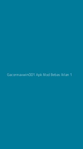 Tampilan Antarmuka Aplikasi Gacormaxwin001 Apk Mod Bebas Iklan - 1