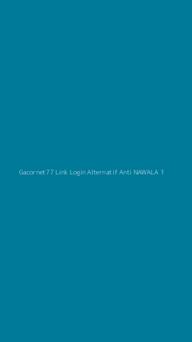 Tampilan Antarmuka Aplikasi Gacornet77 Link Login Alternatif Anti Nawala - 1