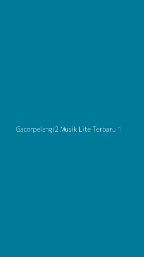 Tampilan Antarmuka Aplikasi Gacorpelangi2 Musik Lite Terbaru - 1