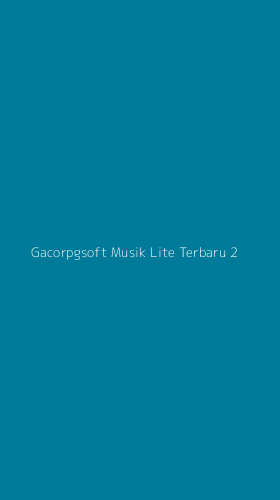 Tampilan Antarmuka Aplikasi Gacorpgsoft Musik Lite Terbaru - 2
