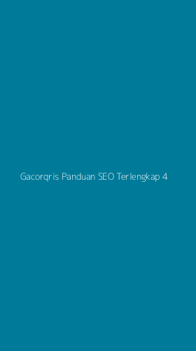 Tampilan Antarmuka Aplikasi Gacorqris Panduan Seo Terlengkap - 4