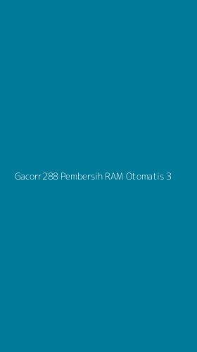 Tampilan Antarmuka Aplikasi Gacorr288 Pembersih Ram Otomatis - 3