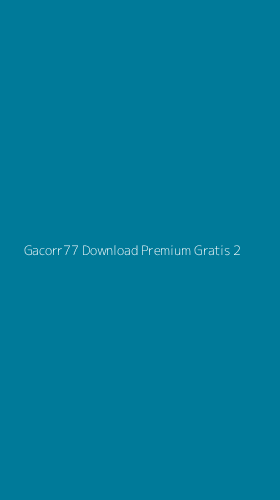 Tampilan Antarmuka Aplikasi Gacorr77 Download Premium Gratis - 2