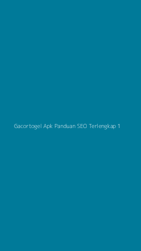 Tampilan Antarmuka Aplikasi Gacortogel Apk Panduan Seo Terlengkap - 1
