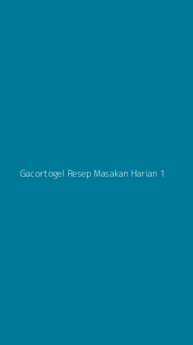 Tampilan Antarmuka Aplikasi Gacortogel Resep Masakan Harian - 1