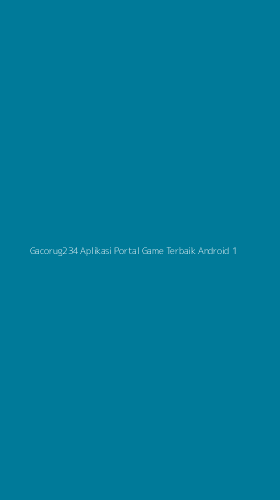 Tampilan Antarmuka Aplikasi Gacorug234 Aplikasi Portal Game Terbaik Android - 1