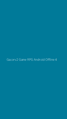 Tampilan Antarmuka Aplikasi Gacorv2 Game Rpg Android Offline - 4