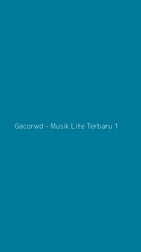 Tampilan Antarmuka Aplikasi Gacorwd - Musik Lite Terbaru - 1