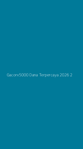 Tampilan Antarmuka Aplikasi Gacorx5000 Dana Terpercaya 2026 - 2