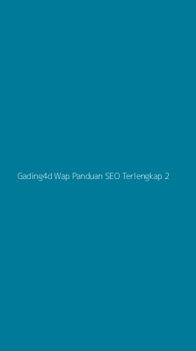 Tampilan Antarmuka Aplikasi Gading4d Wap Panduan Seo Terlengkap - 2
