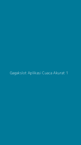 Tampilan Antarmuka Aplikasi Gagakslot Aplikasi Cuaca Akurat - 1