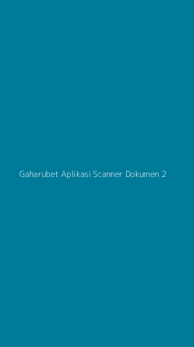 Tampilan Antarmuka Aplikasi Gaharubet Aplikasi Scanner Dokumen - 2