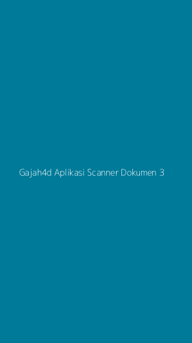 Tampilan Antarmuka Aplikasi Gajah4d Aplikasi Scanner Dokumen - 3