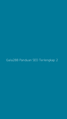 Tampilan Antarmuka Aplikasi Gala288 Panduan Seo Terlengkap - 2