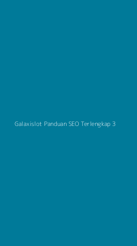 Tampilan Antarmuka Aplikasi Galaxislot Panduan Seo Terlengkap - 3
