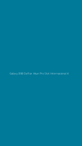 Tampilan Antarmuka Aplikasi Galaxy 898 Daftar Akun Pro Slot Internasional - 4