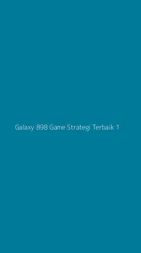 Tampilan Antarmuka Aplikasi Galaxy 898 Game Strategi Terbaik - 1