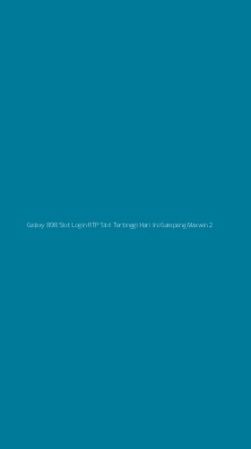 Tampilan Antarmuka Aplikasi Galaxy 898 Slot Login Rtp Slot Tertinggi Hari Ini Gampang Maxwin - 2