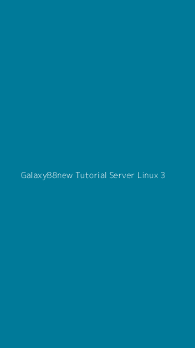 Tampilan Antarmuka Aplikasi Galaxy88new Tutorial Server Linux - 3
