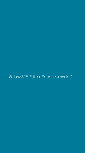 Tampilan Antarmuka Aplikasi Galaxy898 Editor Foto Aesthetic - 2