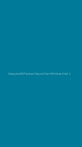 Tampilan Antarmuka Aplikasi Galaxybet88 Panduan Deposit Dan Withdraw Kilat - 2