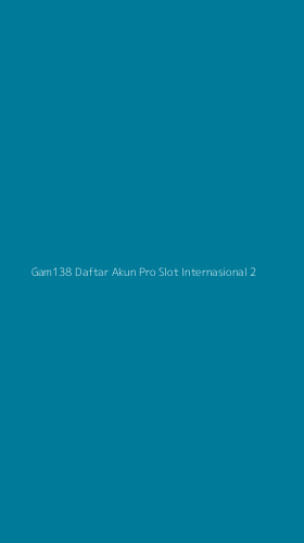 Tampilan Antarmuka Aplikasi Gam138 Daftar Akun Pro Slot Internasional - 2