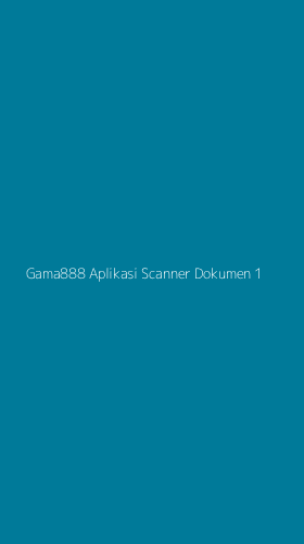 Tampilan Antarmuka Aplikasi Gama888 Aplikasi Scanner Dokumen - 1