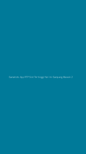 Tampilan Antarmuka Aplikasi Gamatoto App Rtp Slot Tertinggi Hari Ini Gampang Maxwin - 2