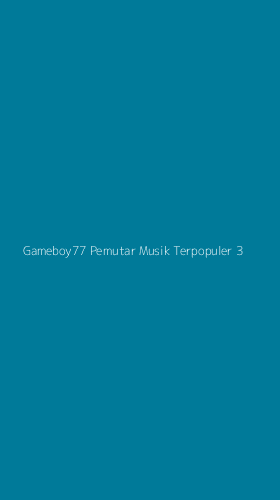 Tampilan Antarmuka Aplikasi Gameboy77 Pemutar Musik Terpopuler - 3