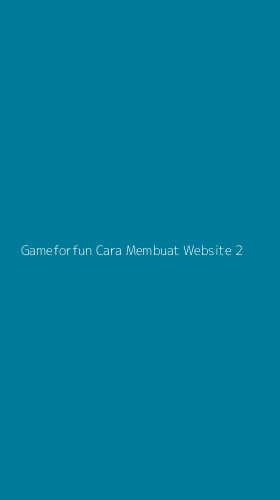 Tampilan Antarmuka Aplikasi Gameforfun Cara Membuat Website - 2