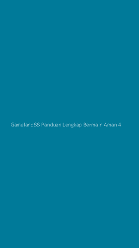 Tampilan Antarmuka Aplikasi Gameland88 Panduan Lengkap Bermain Aman - 4