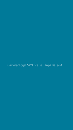 Tampilan Antarmuka Aplikasi Gamelantogel Vpn Gratis Tanpa Batas - 4