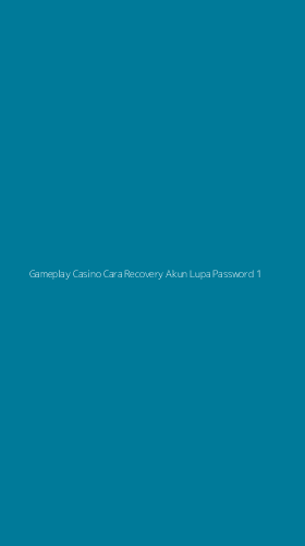 Tampilan Antarmuka Aplikasi Gameplay Casino Cara Recovery Akun Lupa Password - 1