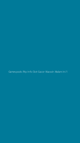 Tampilan Antarmuka Aplikasi Gamespools Rtp Info Slot Gacor Maxwin Malam Ini - 1