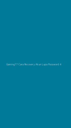 Tampilan Antarmuka Aplikasi Gaming77 Cara Recovery Akun Lupa Password - 4