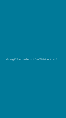 Tampilan Antarmuka Aplikasi Gaming77 Panduan Deposit Dan Withdraw Kilat - 2