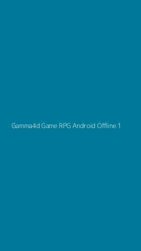 Tampilan Antarmuka Aplikasi Gamma4d Game Rpg Android Offline - 1