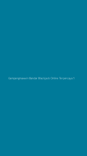 Tampilan Antarmuka Aplikasi Gampangmaxwin Bandar Blackjack Online Terpercaya - 1