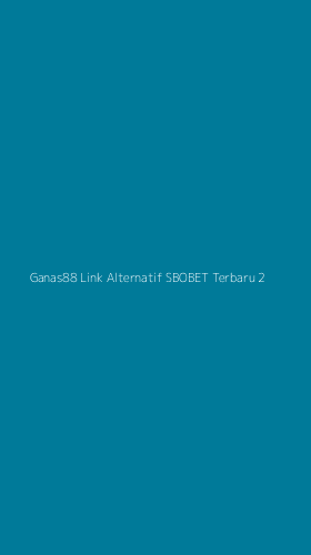 Tampilan Antarmuka Aplikasi Ganas88 Link Alternatif Sbobet Terbaru - 2