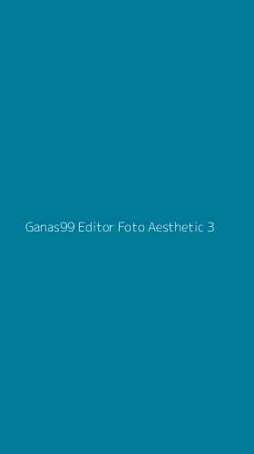 Tampilan Antarmuka Aplikasi Ganas99 Editor Foto Aesthetic - 3
