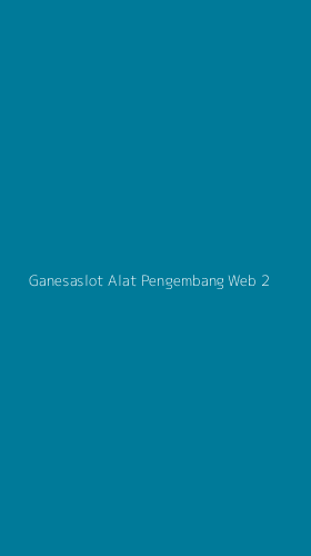 Tampilan Antarmuka Aplikasi Ganesaslot Alat Pengembang Web - 2