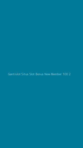 Tampilan Antarmuka Aplikasi Gantislot Situs Slot Bonus New Member 100 - 2