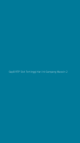 Tampilan Antarmuka Aplikasi Gap8 Rtp Slot Tertinggi Hari Ini Gampang Maxwin - 2