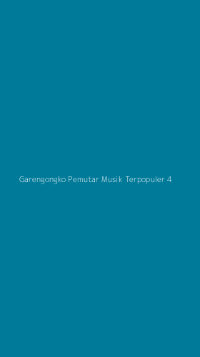 Tampilan Antarmuka Aplikasi Garengongko Pemutar Musik Terpopuler - 4