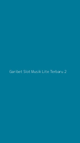 Tampilan Antarmuka Aplikasi Garibet Slot Musik Lite Terbaru - 2